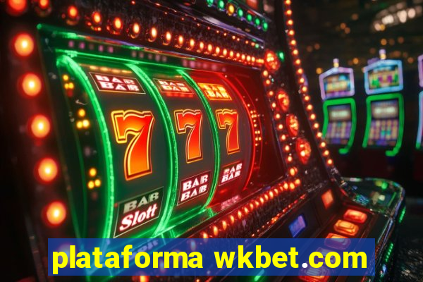 plataforma wkbet.com